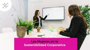 Las Mujeres en la Sostenibilidad Corporativa